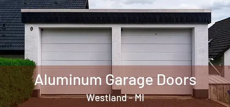  Aluminum Garage Doors Westland - MI