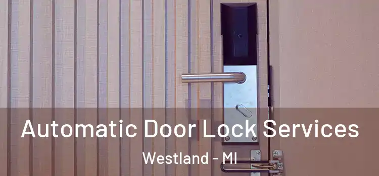 Automatic Door Lock Services Westland - MI
