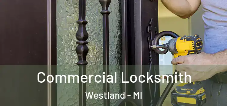 Commercial Locksmith Westland - MI