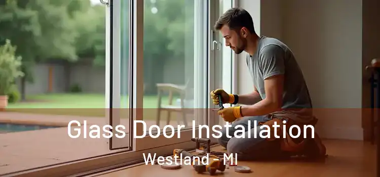 Glass Door Installation Westland - MI