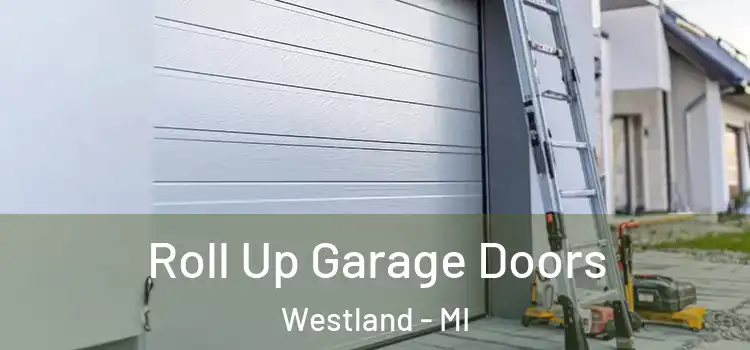  Roll Up Garage Doors Westland - MI